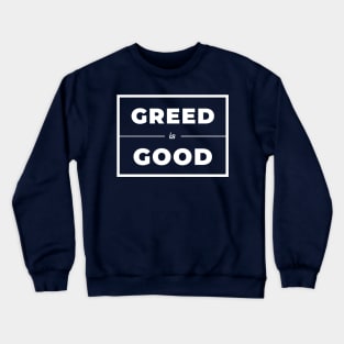 Greed is Good Crewneck Sweatshirt
